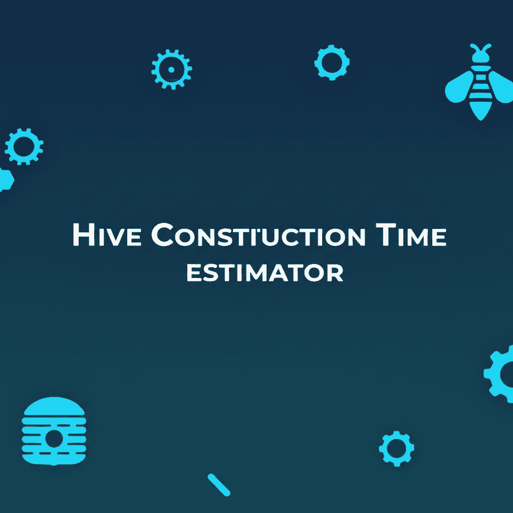 Hive Construction Time Estimator Image